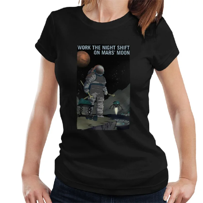 NASA Work The Night Shift On Mars Moon Women's T-Shirt-- Fleece Nylon Spandex
